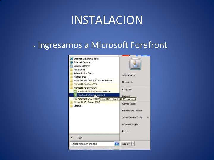 INSTALACION • Ingresamos a Microsoft Forefront 