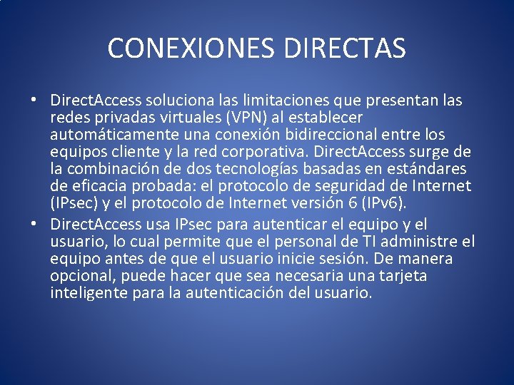 CONEXIONES DIRECTAS • Direct. Access soluciona las limitaciones que presentan las redes privadas virtuales