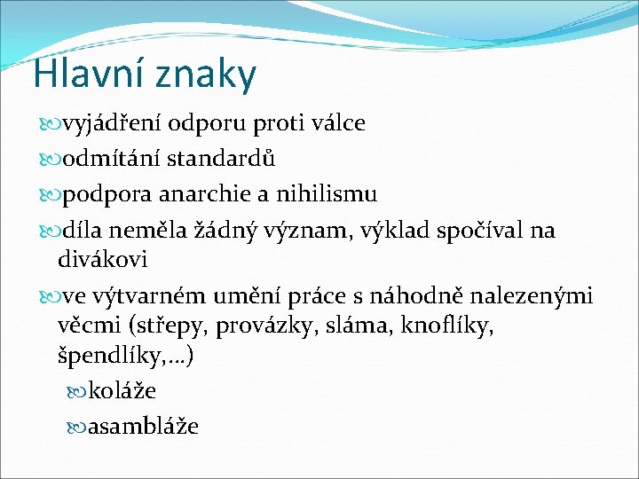 Hlavní znaky vyjádření odporu proti válce odmítání standardů podpora anarchie a nihilismu díla neměla
