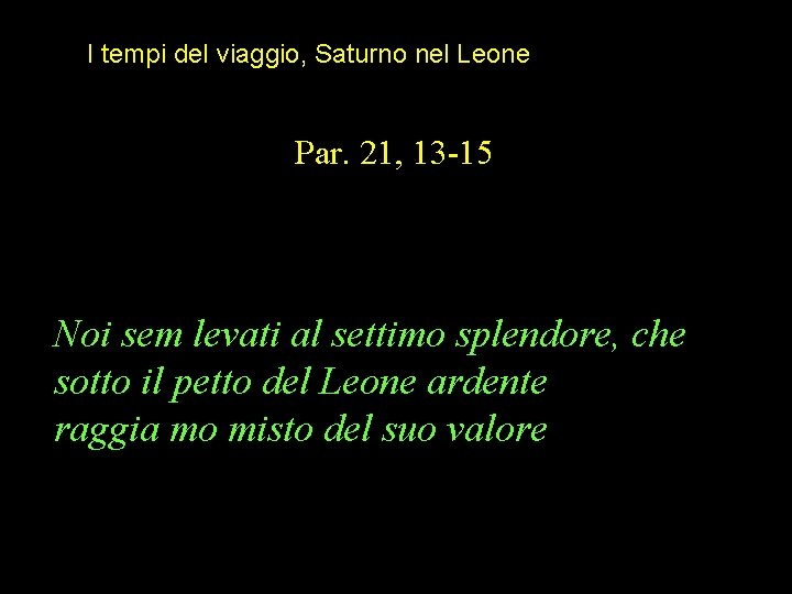 I tempi del viaggio, Saturno nel Leone Par. 21, 13 -15 Noi sem levati