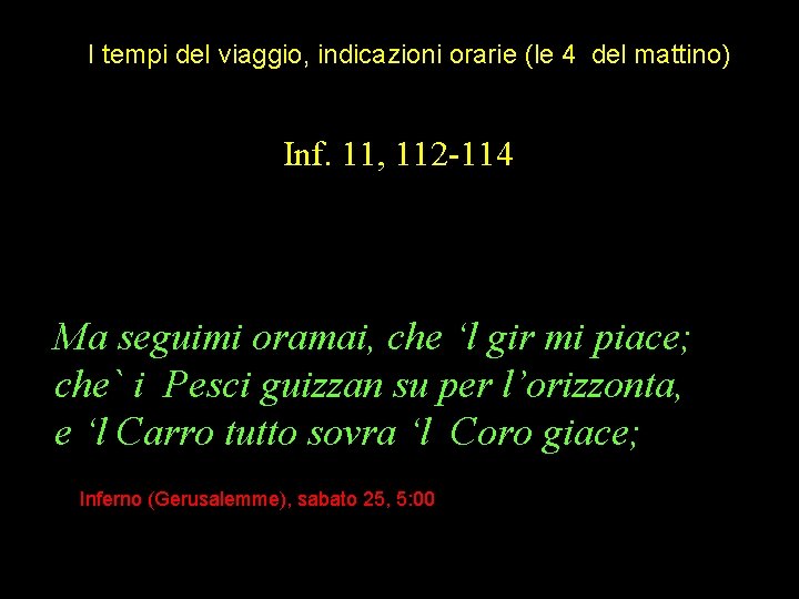 I tempi del viaggio, indicazioni orarie (le 4 del mattino) Inf. 11, 112 -114