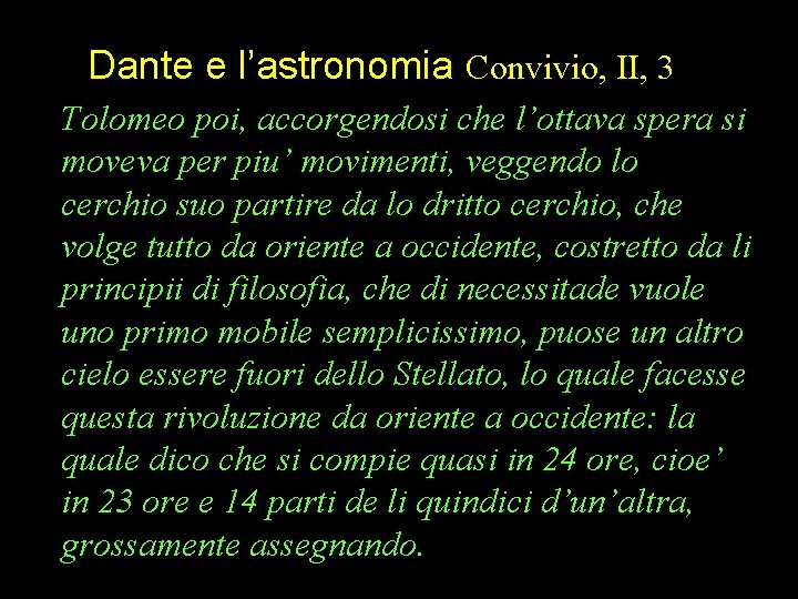 Dante e l’astronomia Convivio, II, 3 Tolomeo poi, accorgendosi che l’ottava spera si moveva