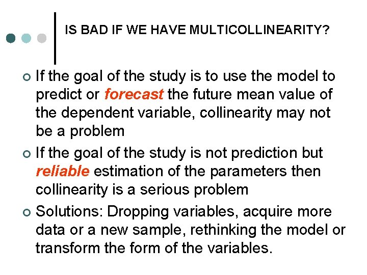 IS BAD IF WE HAVE MULTICOLLINEARITY? If the goal of the study is to