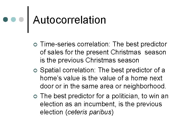 Autocorrelation ¢ ¢ ¢ Time-series correlation: The best predictor of sales for the present