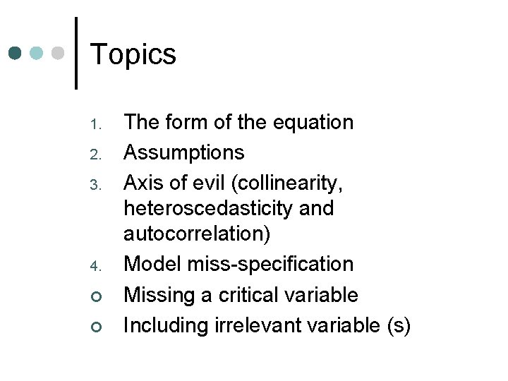 Topics 1. 2. 3. 4. ¢ ¢ The form of the equation Assumptions Axis