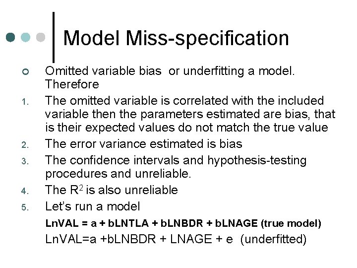 Model Miss-specification ¢ 1. 2. 3. 4. 5. Omitted variable bias or underfitting a