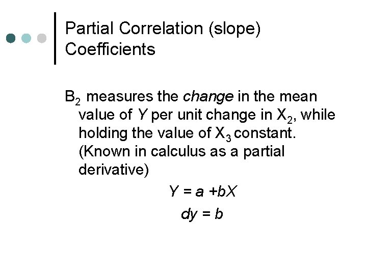 Partial Correlation (slope) Coefficients B 2 measures the change in the mean value of