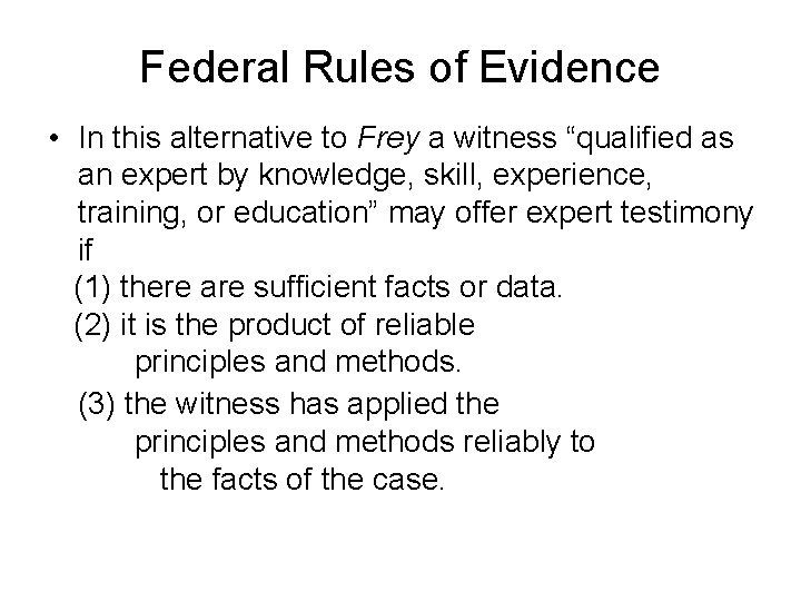 Federal Rules of Evidence • In this alternative to Frey a witness “qualified as