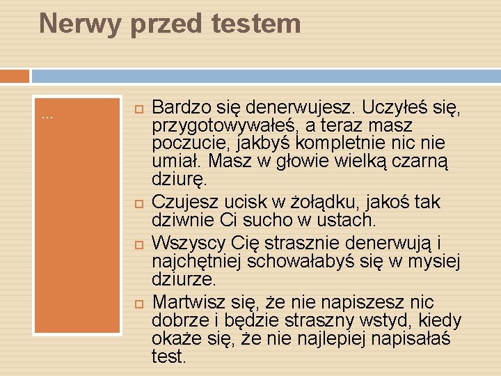 Nerwy przed testem … Bardzo się denerwujesz. Uczyłeś się, przygotowywałeś, a teraz masz poczucie,