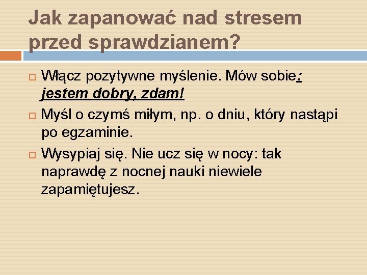 Jak zapanować nad stresem przed sprawdzianem? Włącz pozytywne myślenie. Mów sobie: jestem dobry, zdam!