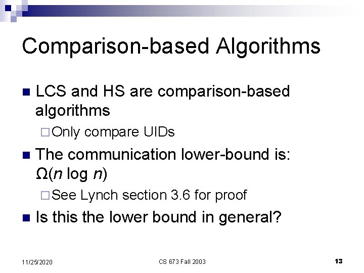 Comparison-based Algorithms n LCS and HS are comparison-based algorithms ¨ Only n The communication