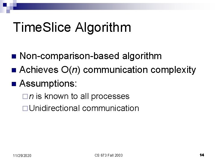 Time. Slice Algorithm Non-comparison-based algorithm n Achieves O(n) communication complexity n Assumptions: n ¨n