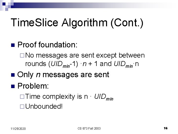 Time. Slice Algorithm (Cont. ) n Proof foundation: ¨ No messages are sent except