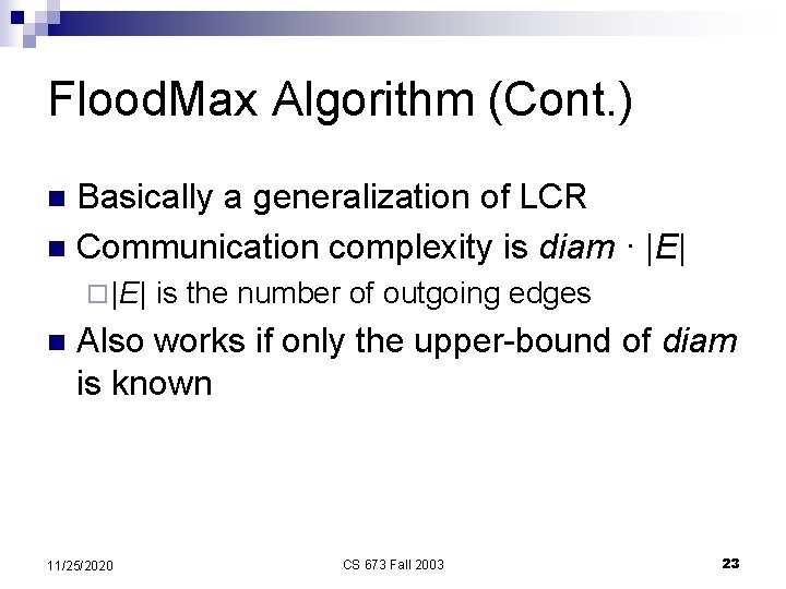 Flood. Max Algorithm (Cont. ) Basically a generalization of LCR n Communication complexity is