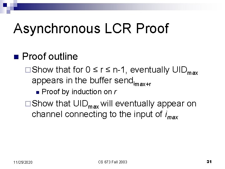 Asynchronous LCR Proof n Proof outline ¨ Show that for 0 ≤ r ≤