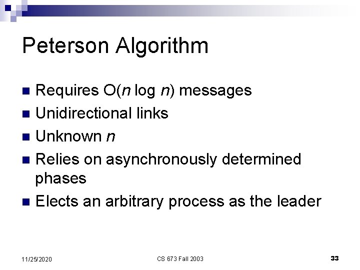 Peterson Algorithm Requires O(n log n) messages n Unidirectional links n Unknown n n