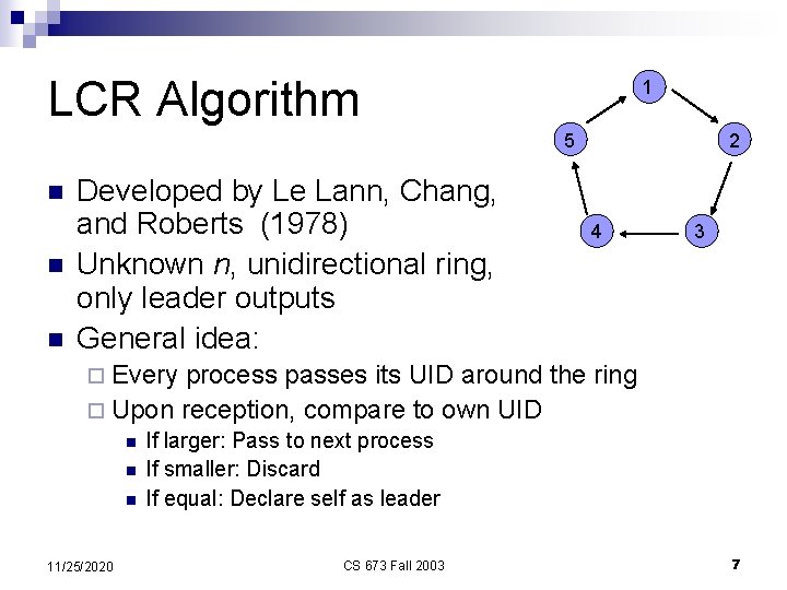 LCR Algorithm 1 5 n n n Developed by Le Lann, Chang, and Roberts