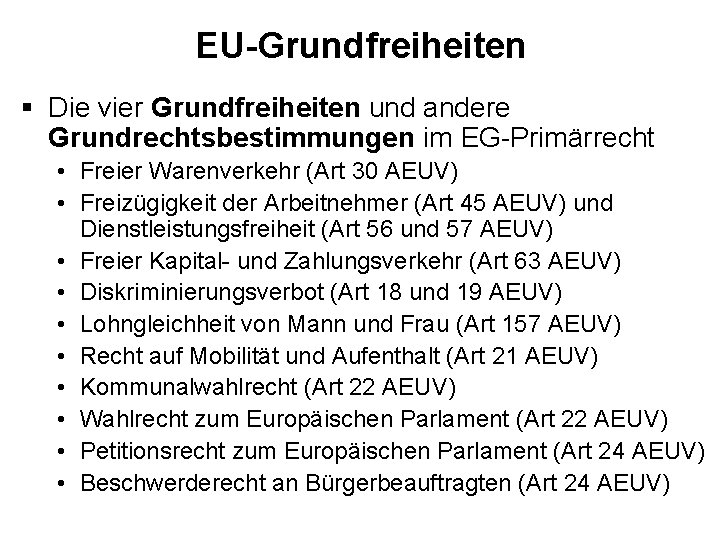 EU-Grundfreiheiten § Die vier Grundfreiheiten und andere Grundrechtsbestimmungen im EG-Primärrecht • Freier Warenverkehr (Art