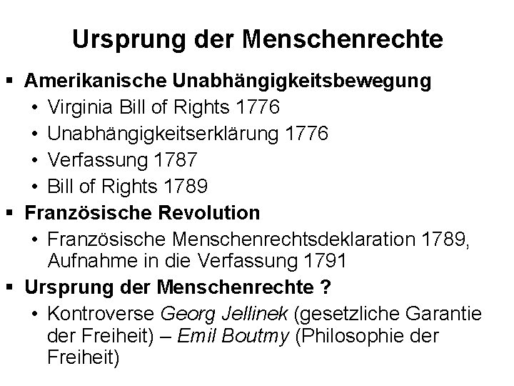 Ursprung der Menschenrechte § Amerikanische Unabhängigkeitsbewegung • Virginia Bill of Rights 1776 • Unabhängigkeitserklärung