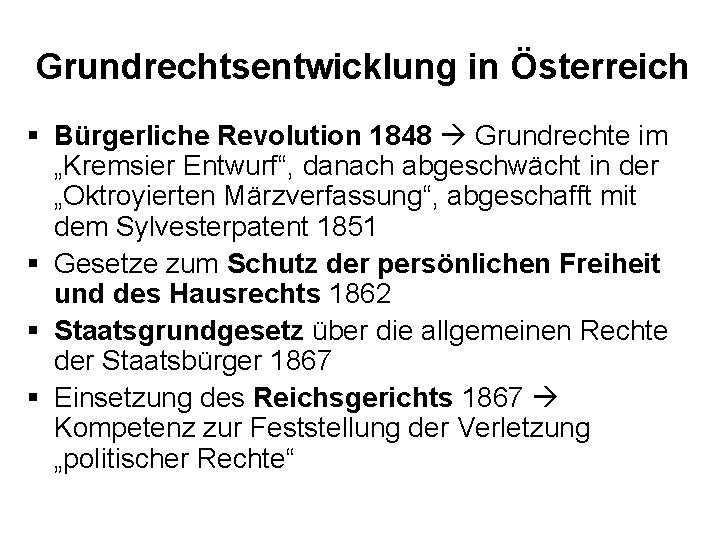 Grundrechtsentwicklung in Österreich § Bürgerliche Revolution 1848 Grundrechte im „Kremsier Entwurf“, danach abgeschwächt in