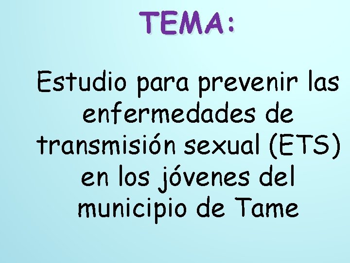 TEMA: Estudio para prevenir las enfermedades de transmisión sexual (ETS) en los jóvenes del