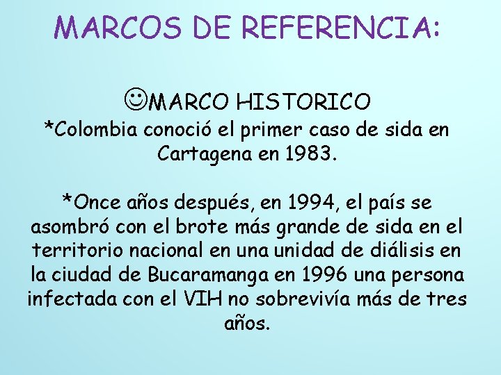 MARCOS DE REFERENCIA: MARCO HISTORICO *Colombia conoció el primer caso de sida en Cartagena