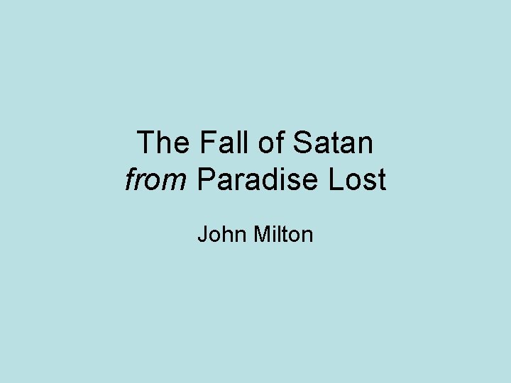 The Fall of Satan from Paradise Lost John Milton The Fall of Satan from Paradise Lost John Milton