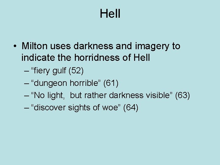 Hell • Milton uses darkness and imagery to indicate the horridness of Hell –