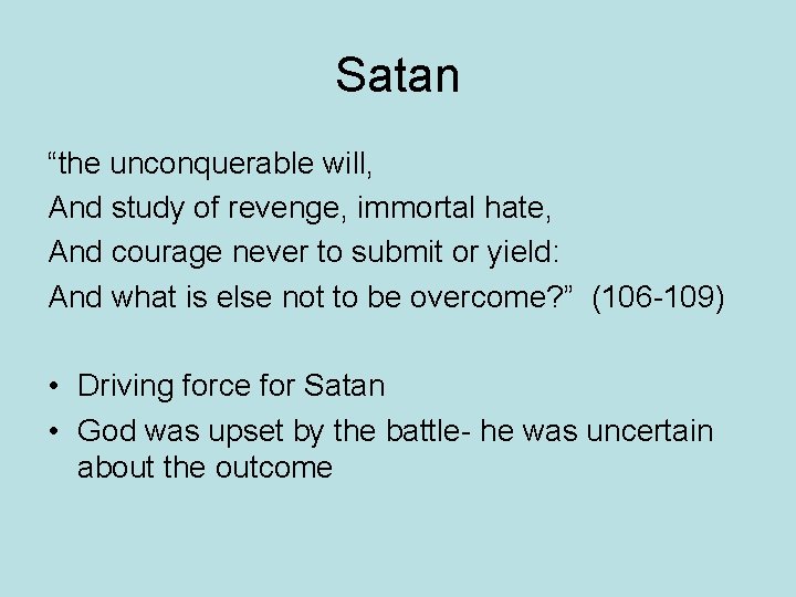 Satan “the unconquerable will, And study of revenge, immortal hate, And courage never to Satan “the unconquerable will, And study of revenge, immortal hate, And courage never to