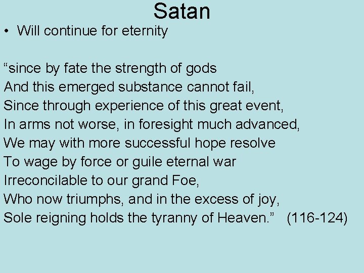 Satan • Will continue for eternity “since by fate the strength of gods And