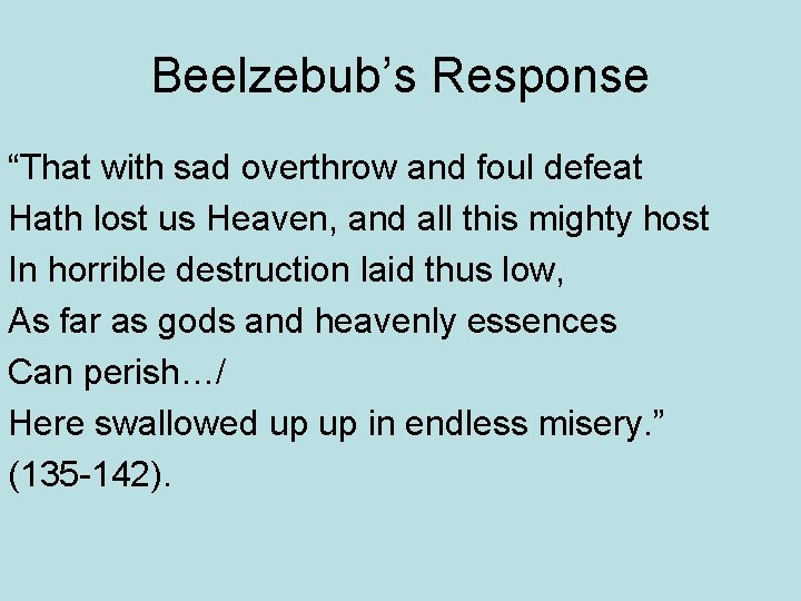 Beelzebub’s Response “That with sad overthrow and foul defeat Hath lost us Heaven, and Beelzebub’s Response “That with sad overthrow and foul defeat Hath lost us Heaven, and