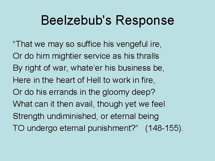 Beelzebub's Response “That we may so suffice his vengeful ire, Or do him mightier