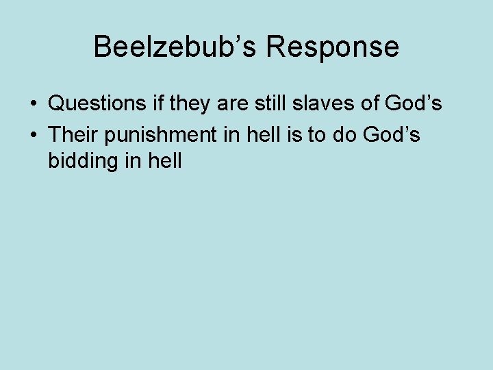 Beelzebub’s Response • Questions if they are still slaves of God’s • Their punishment