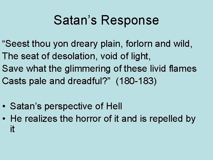 Satan’s Response “Seest thou yon dreary plain, forlorn and wild, The seat of desolation,