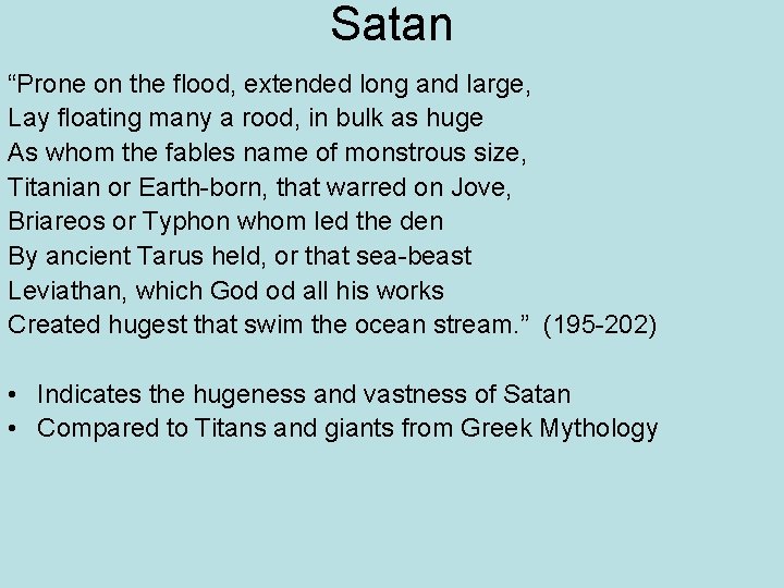 Satan “Prone on the flood, extended long and large, Lay floating many a rood,