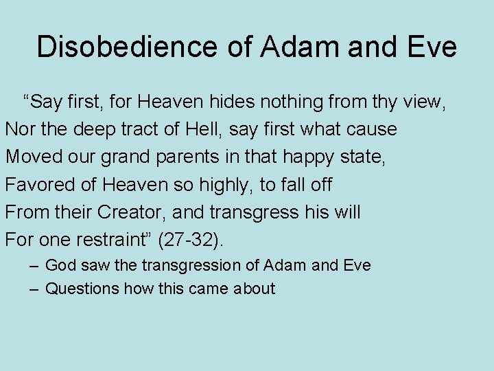 Disobedience of Adam and Eve “Say first, for Heaven hides nothing from thy view,