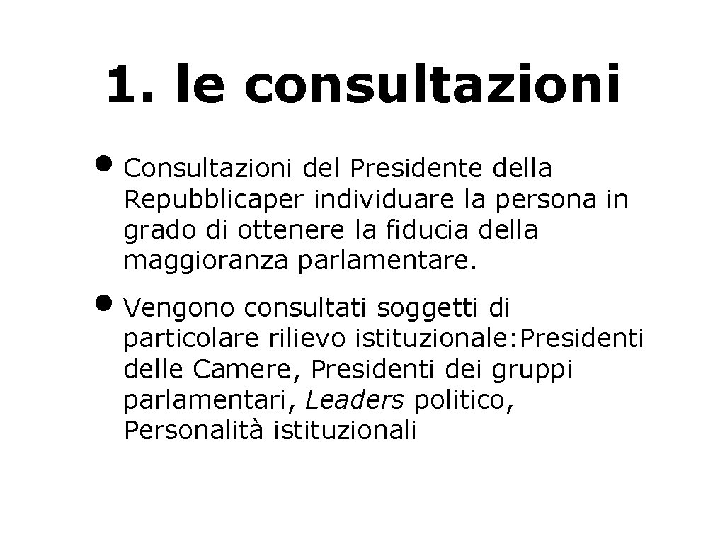 1. le consultazioni • Consultazioni del Presidente della Repubblicaper individuare la persona in grado