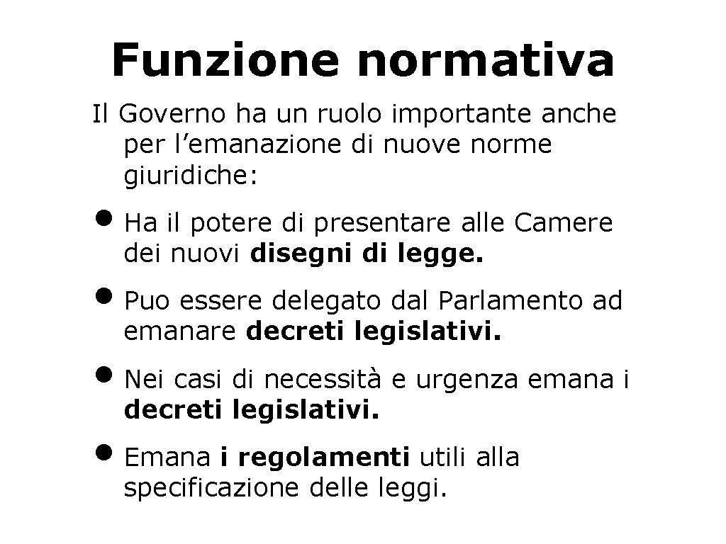 Funzione normativa Il Governo ha un ruolo importante anche per l’emanazione di nuove norme