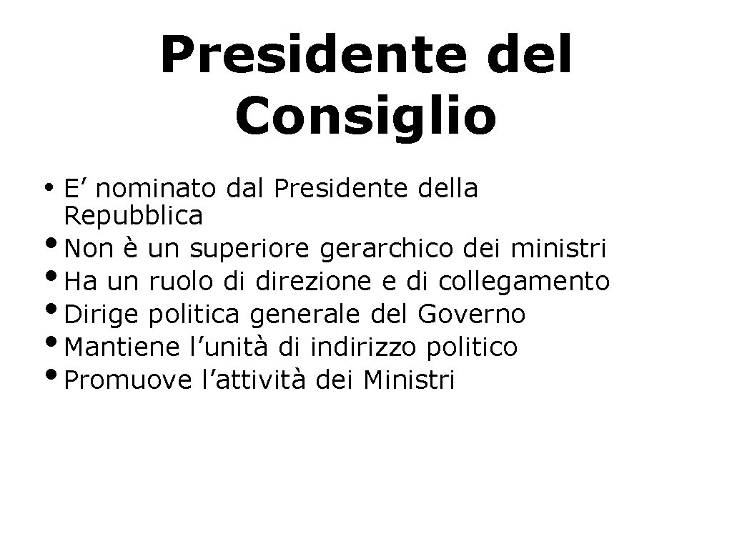 Presidente del Consiglio • E’ nominato dal Presidente della • • • Repubblica Non