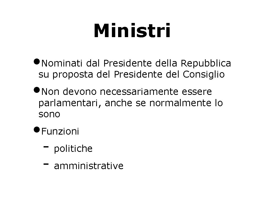 Ministri • Nominati dal Presidente della Repubblica su proposta del Presidente del Consiglio •