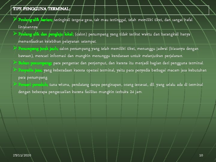 TIPE PENGGUNA TERMINAL: Ø Peulang-alik harian; seringkali tergesa-gesa, tak mau tertinggal, telah memiliki tiket,