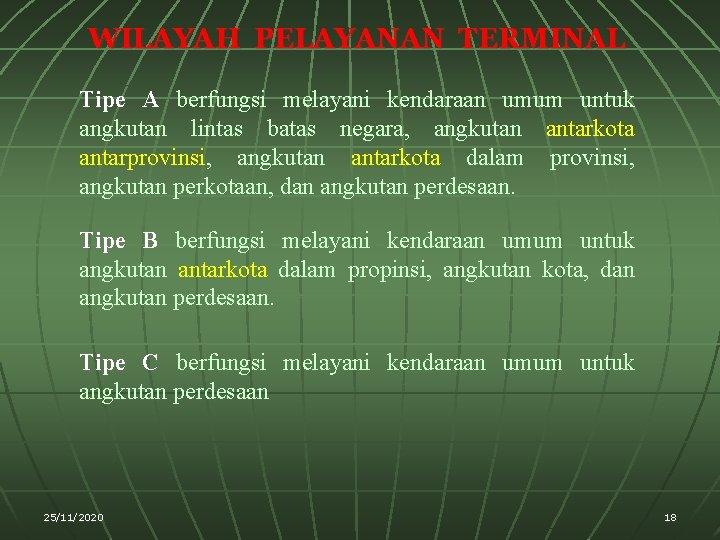WILAYAH PELAYANAN TERMINAL Tipe A berfungsi melayani kendaraan umum untuk angkutan lintas batas negara,