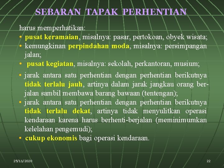 SEBARAN TAPAK PERHENTIAN harus memperhatikan: • pusat keramaian, misalnya: pasar, pertokoan, obyek wisata; •