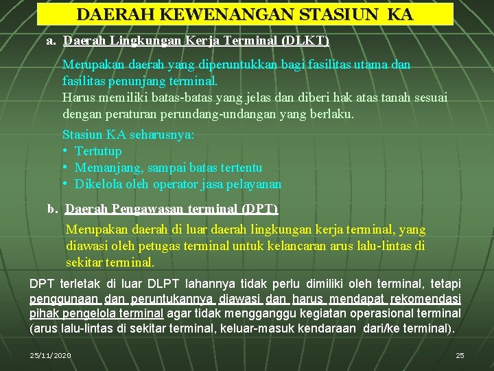 DAERAH KEWENANGAN STASIUN KA a. Daerah Lingkungan Kerja Terminal (DLKT) Merupakan daerah yang diperuntukkan