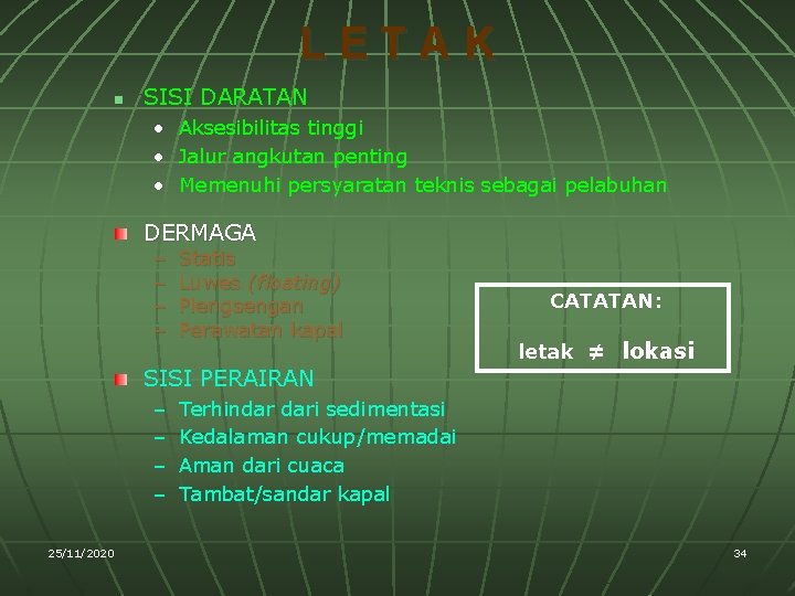 LETAK n SISI DARATAN • Aksesibilitas tinggi • Jalur angkutan penting • Memenuhi persyaratan