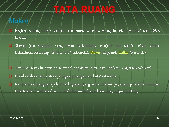 TATA RUANG Makro q q q Bagian penting dalam struktur tata ruang wilayah, mungkin