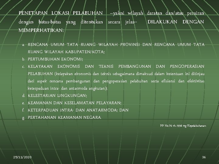PENETAPAN LOKASI PELABUHAN –yakni wilayah daratan dan/atau perairan dengan batas-batas yang ditentukan secara jelas--