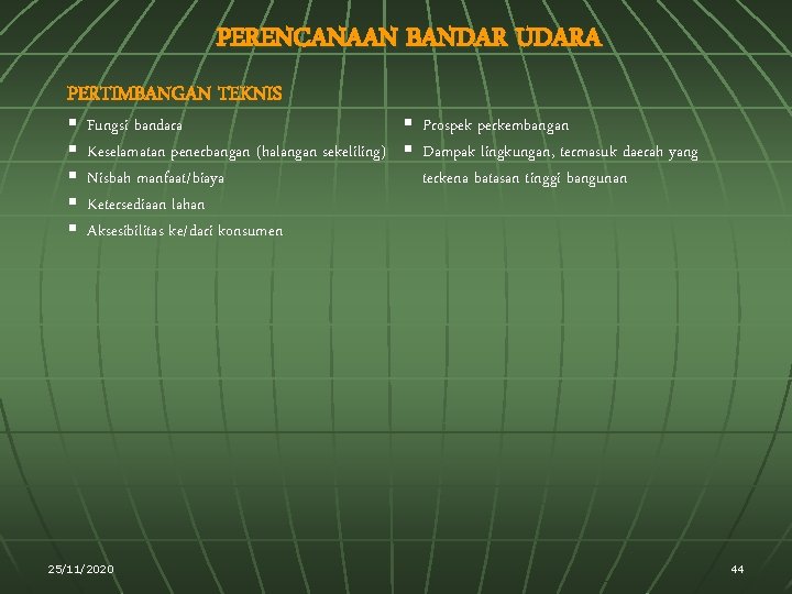 PERENCANAAN BANDAR UDARA PERTIMBANGAN TEKNIS § § § Fungsi bandara § Prospek perkembangan Keselamatan