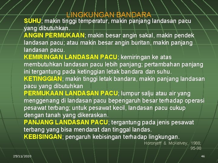 LINGKUNGAN BANDARA SUHU; makin tinggi temperatur, makin panjang landasan pacu yang dibutuhkan. ANGIN PERMUKAAN;