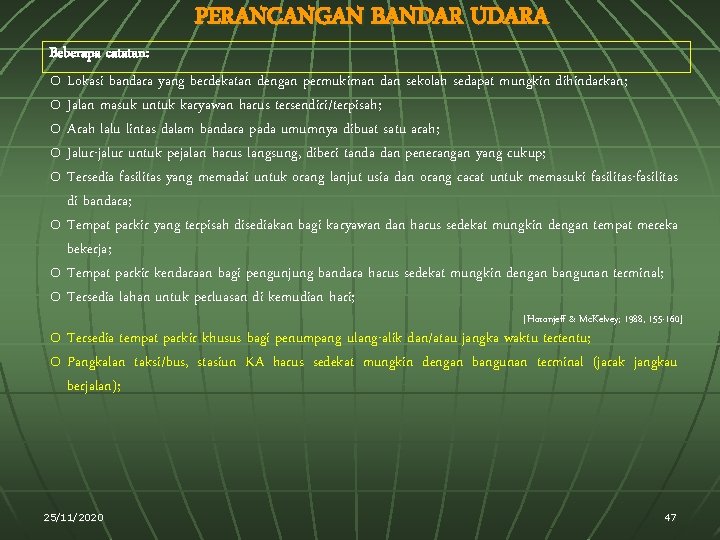 PERANCANGAN BANDAR UDARA Beberapa catatan: o Lokasi bandara yang berdekatan dengan permukiman dan sekolah